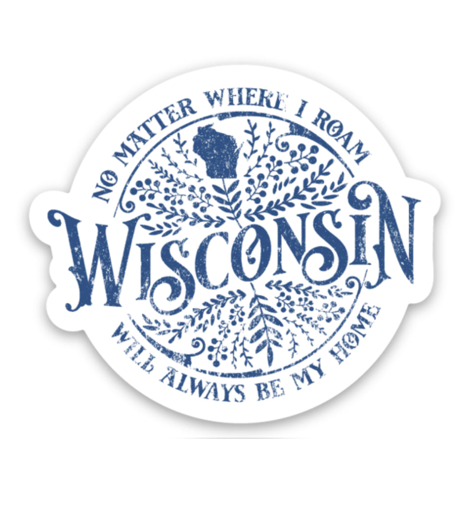 No Matter Where I Roam Wisconsin Will Always Be My Home Magnet